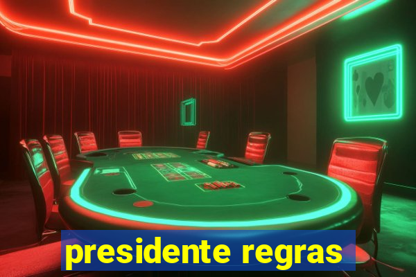 presidente regras